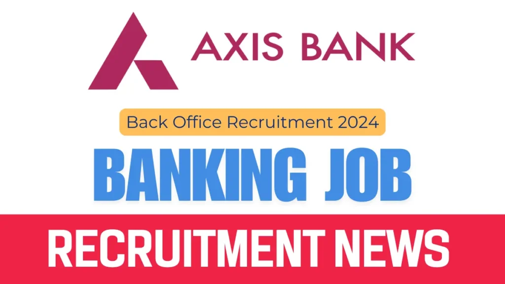 Axis Bank Back Office Recruitment 2024