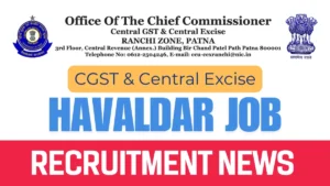 Havaldar in CGST & Central Excise, Ranchi Zone: 10th Pass Recruitment 2024 2 CGST & Central Excise