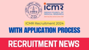 ICMR Recruitment 2024