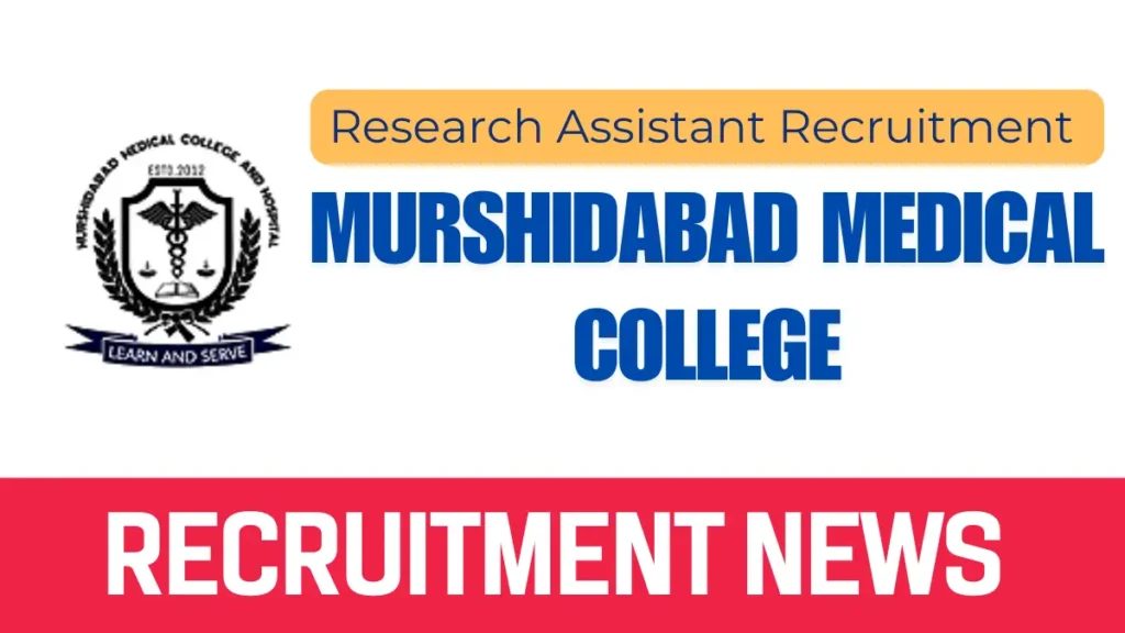 Research Assistant Recruitment at Murshidabad Medical College
